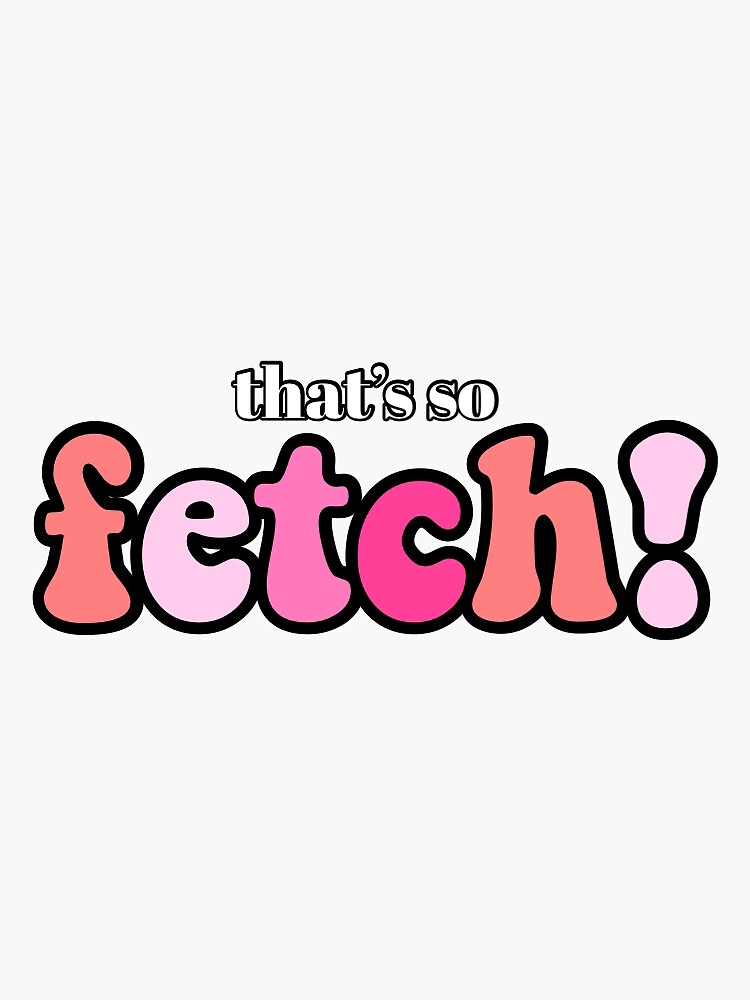 Thats So Fetch Sticker For Sale By Gracedesignss Redbubble 8938