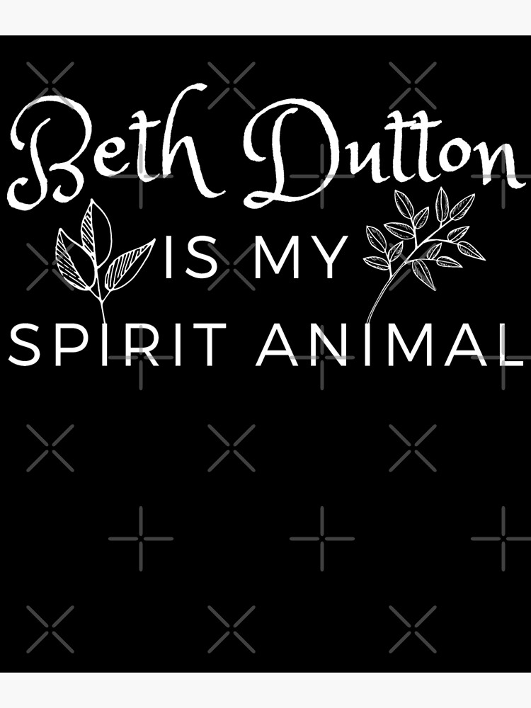 "beth dutton is my spirit animal" Art Print by GSCShirts | Redbubble