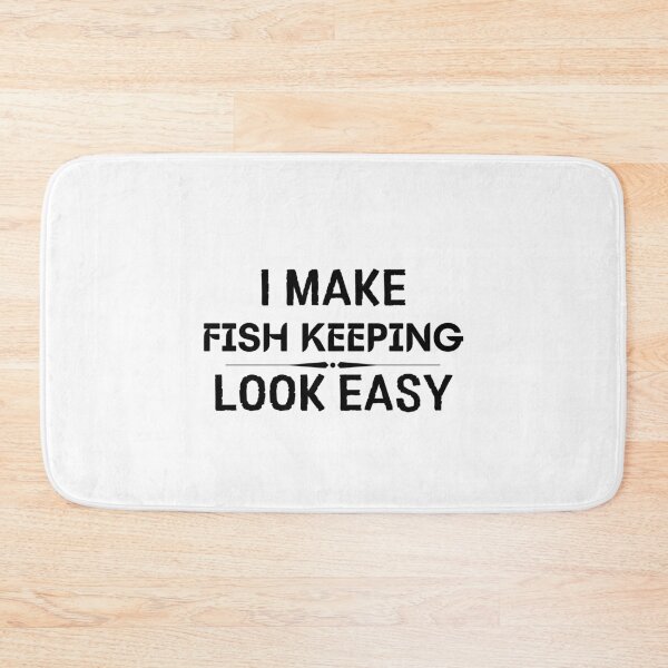 Item preview, I Make Fish Keeping Look Easy designed and sold by DanielPOD.
