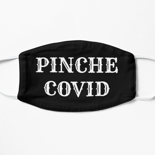 Funny Mexican Slogan - Pinche Covid Flat Mask