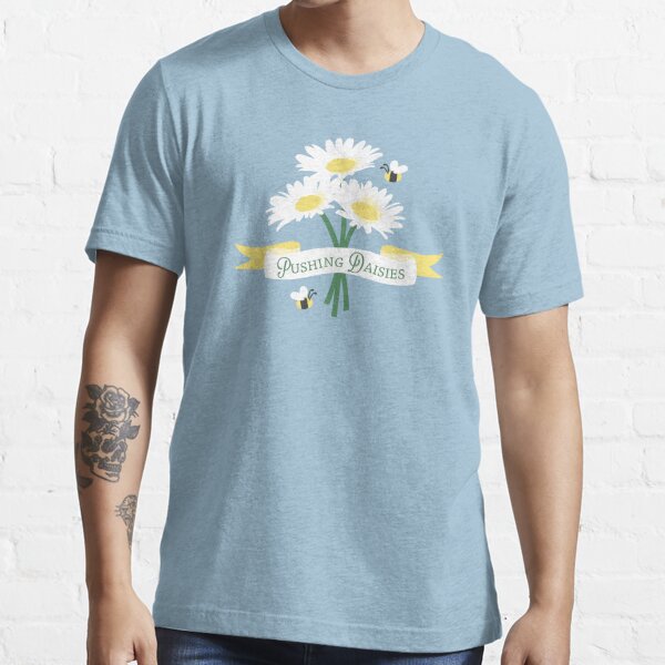 pushing daisies shirt