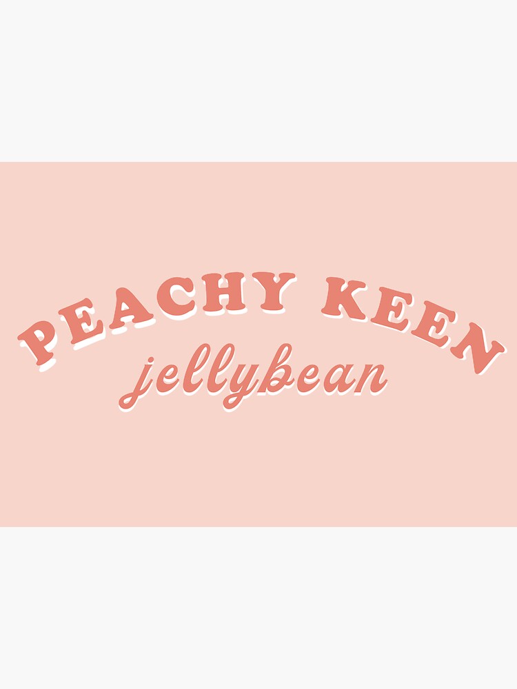 "Peachy Keen Jelly Bean (Grease quote)" Sticker for Sale by katelauren8 Redbubble