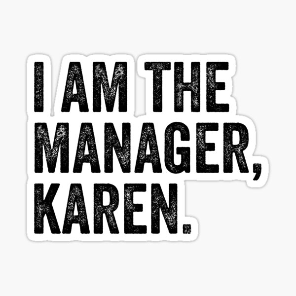Item preview, I am The Manager Karen designed and sold by CrystalCrush.