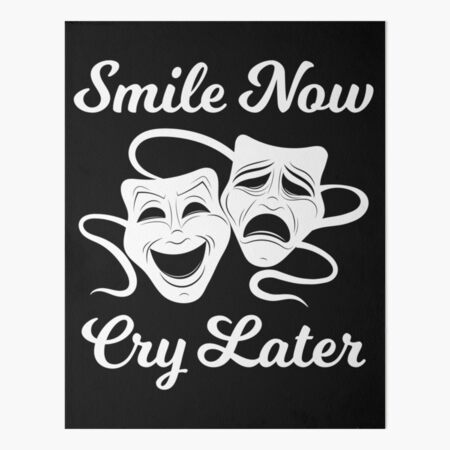 Smile now - Cry later 11x14