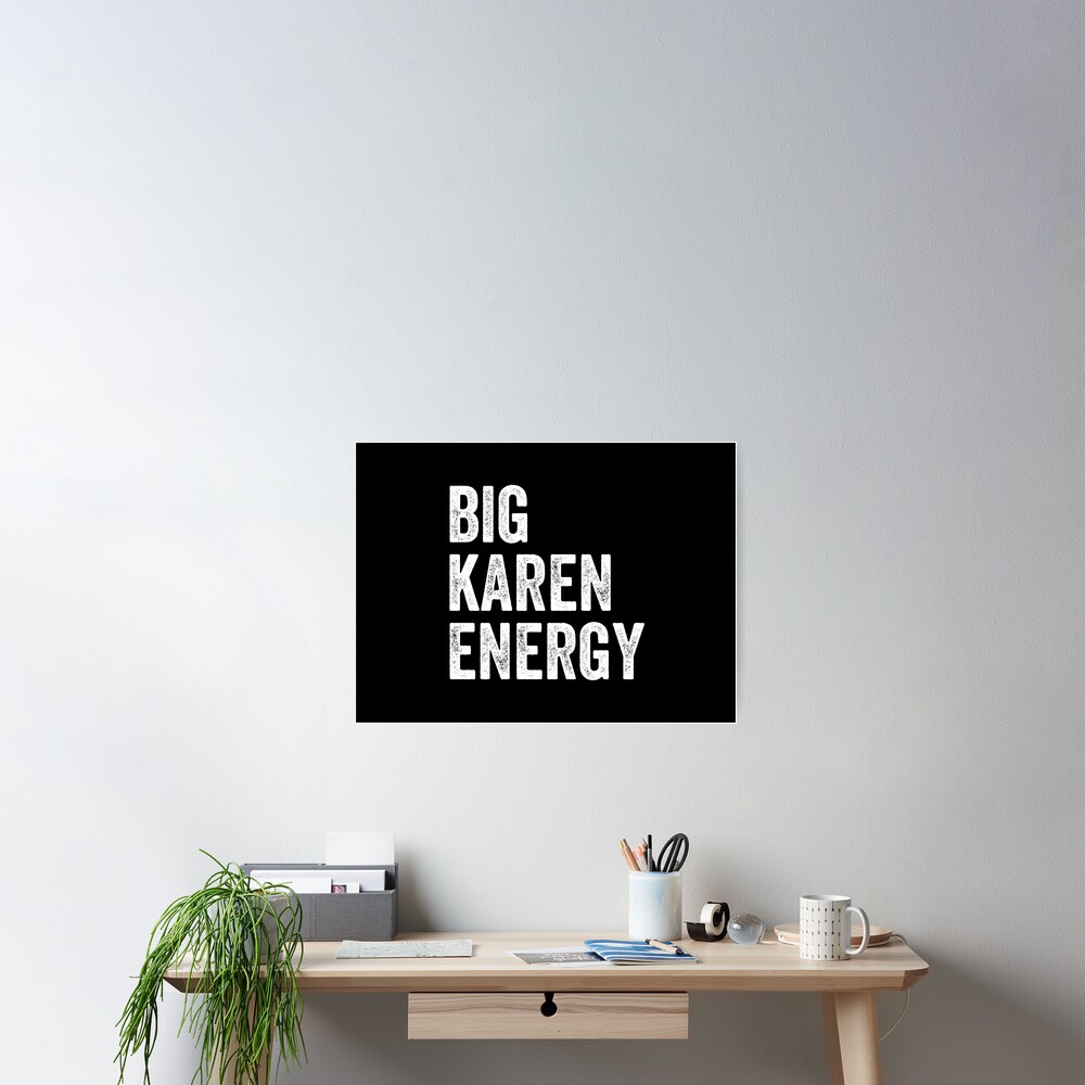 p-ster-big-karen-energy-karen-meme-de-crystalcrush-redbubble