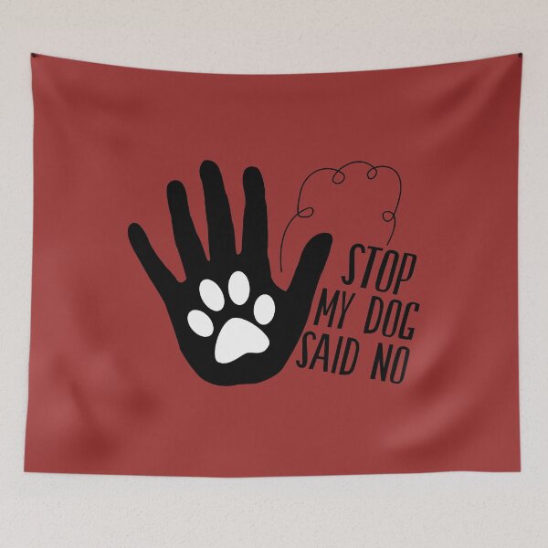 Item preview, Stop My Dog Said No designed and sold by Designhub1000.