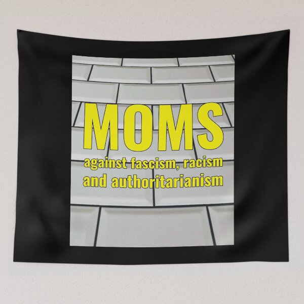 Item preview, Wall of Moms Against Fascism, Racism and Authoritarianism designed and sold by MoonsmileProd.