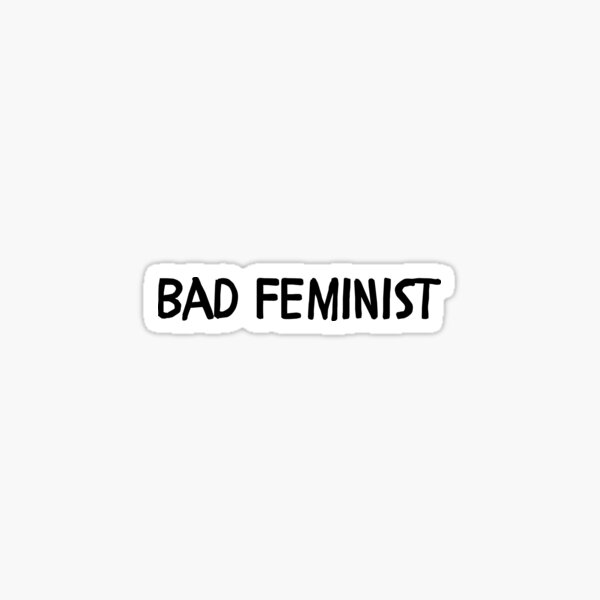 Bad Feminist Sticker
