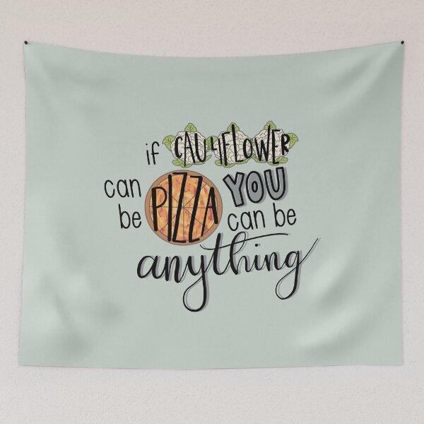 Item preview, If Cauliflower can be pizza, you can be anything designed and sold by carwalker13.
