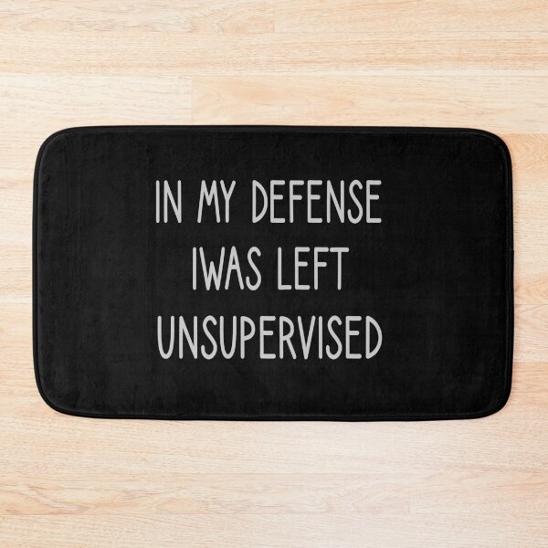 Item preview,  In my defense, I was left unsupervised designed and sold by MR20.