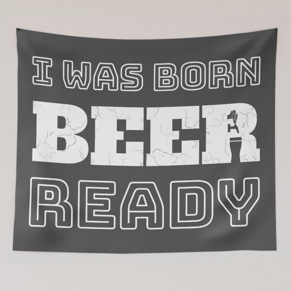 Item preview, I Was Born Beer-Ready (white text) designed and sold by DKdesigns27.