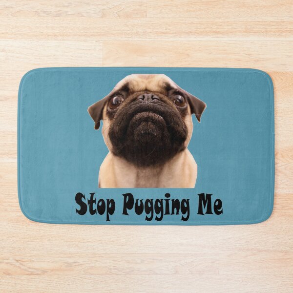 Item preview, Stop Pugging Me designed and sold by stevenwoodcock.