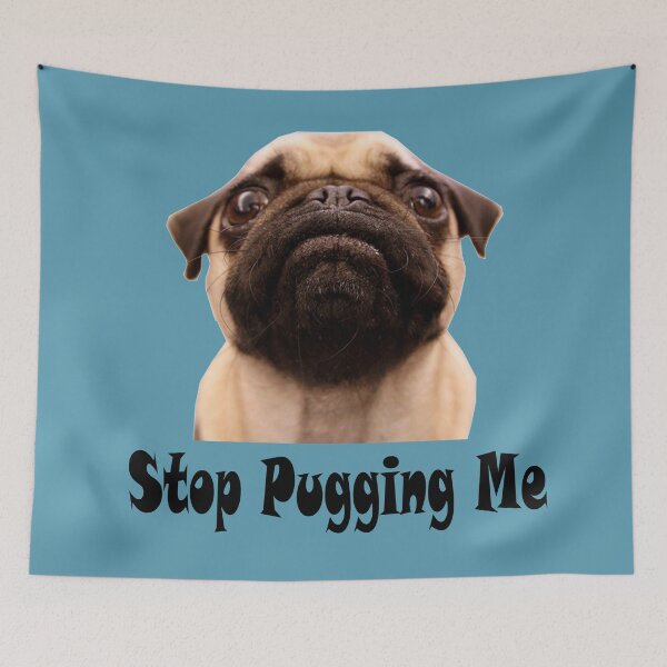 Item preview, Stop Pugging Me designed and sold by stevenwoodcock.