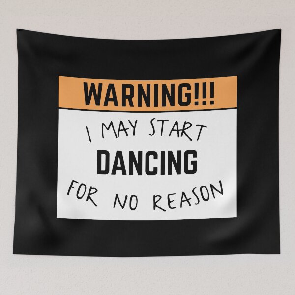 Item preview, May start dancing for no reason designed and sold by bumperapparels.