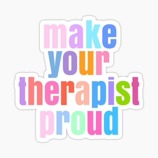 make your therapist proud Sticker