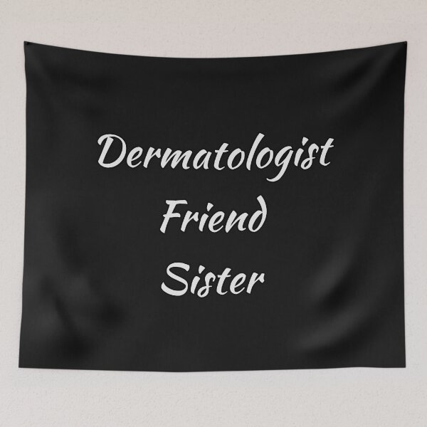 Item preview, Dermatologist Friend Sister designed and sold by doctors-apparel.