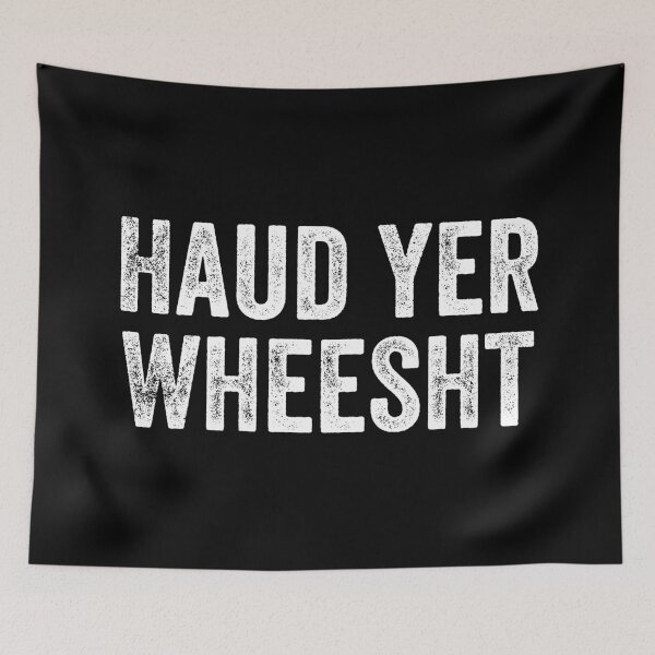 Item preview, Haud Yer Wheesht Scottish Slang designed and sold by Dialectable.