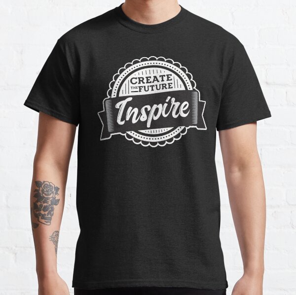 Create the Future; Inspire Classic T-Shirt