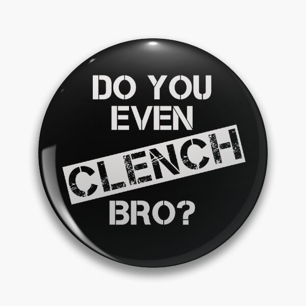 Item preview, Do You Even CLENCH, Bro? designed and sold by ShibbySays.