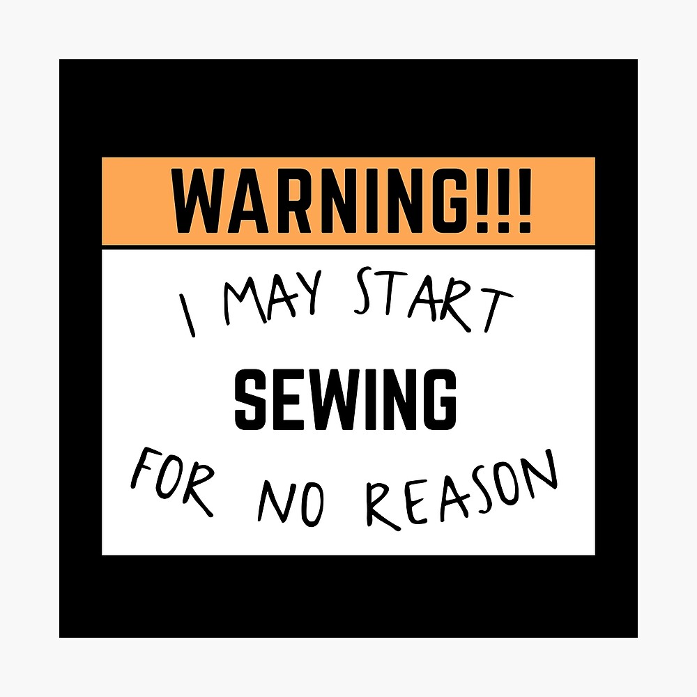 Poster Cette Citation Ou Enonciation De Couture En Parle Donc Attention Je Peux Commencer A Coudre Sans Raison C Est Un Simple Humour De Couture Et Un Humour Plus Long Et Complique