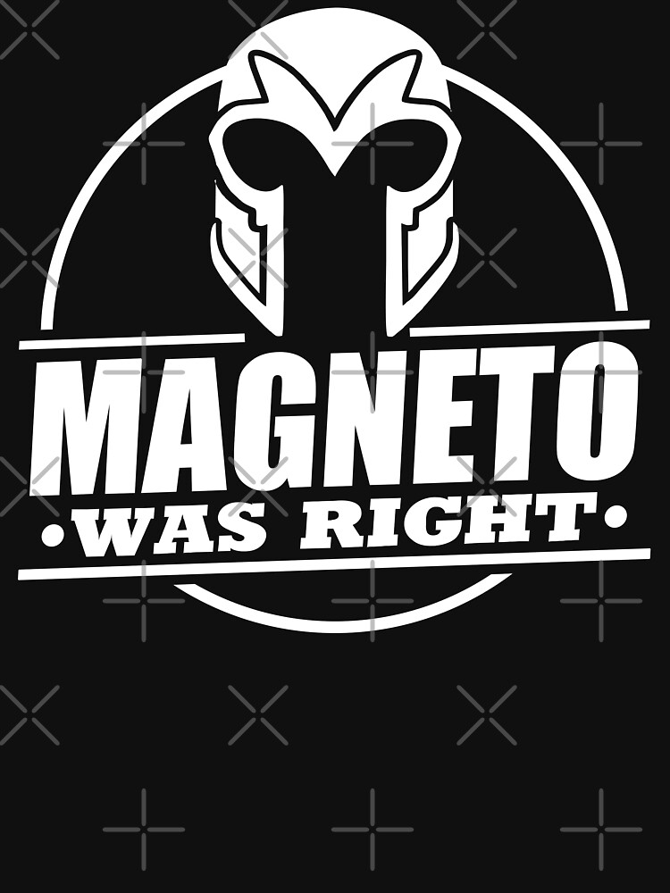 magneto was right t shirt