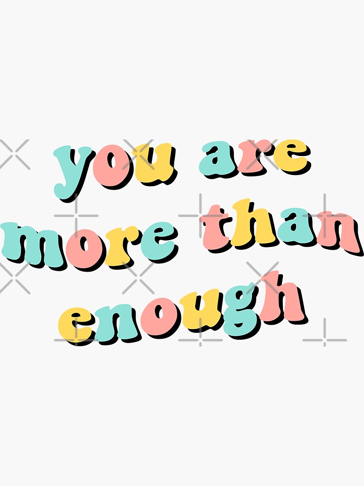 "You are more than enough!" Sticker by jadydesigns Redbubble