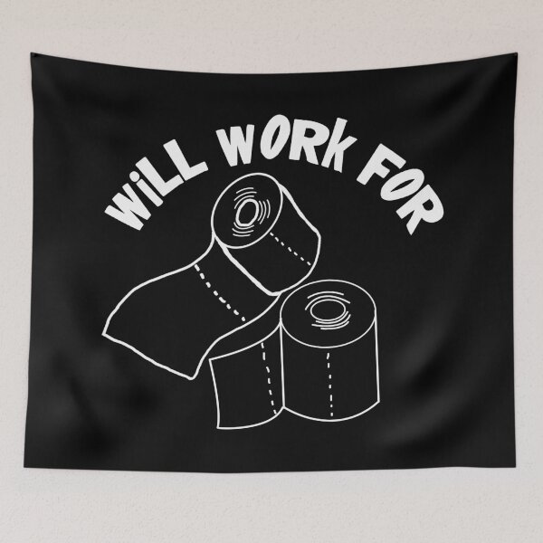 Item preview, Will Work For Toilet Paper designed and sold by CharJens.