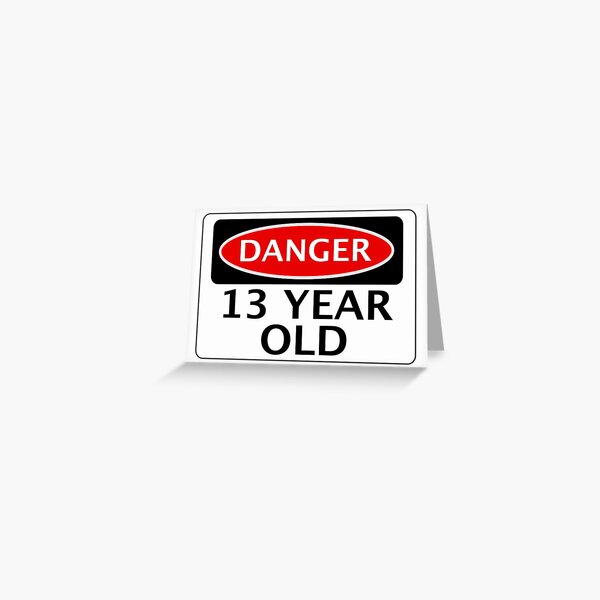DANGER 13 YEAR OLD, FAKE FUNNY BIRTHDAY SAFETY SIGN Greeting Card