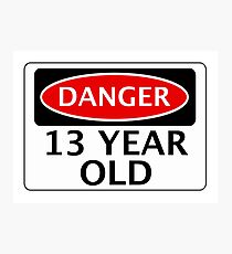 DANGER 13 YEAR OLD, FAKE FUNNY BIRTHDAY SAFETY SIGN Photographic Print