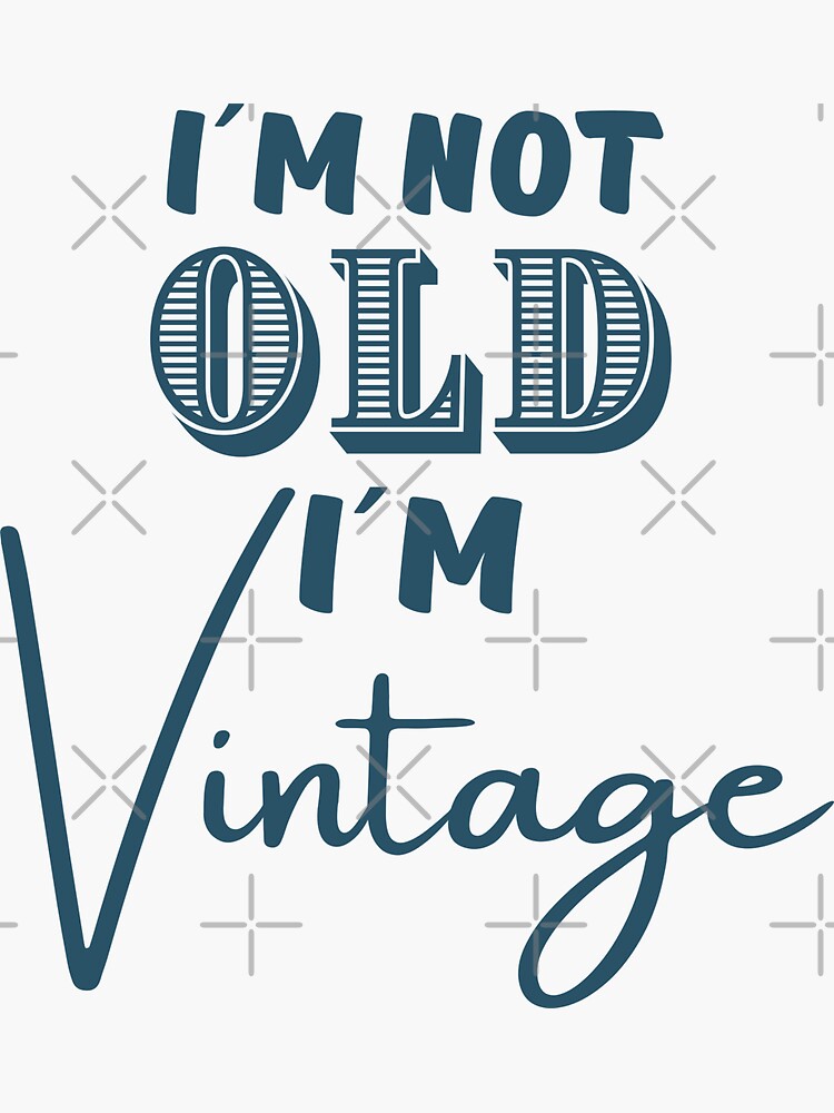 "Ich bin nicht alt, ich bin Vintage" Sticker von 2MdesignStore | Redbubble