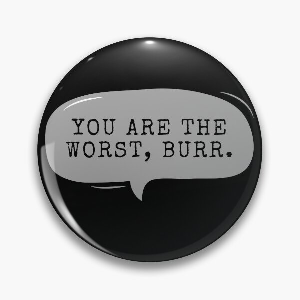 Item preview, You Are The Worst Burr designed and sold by m95sim.