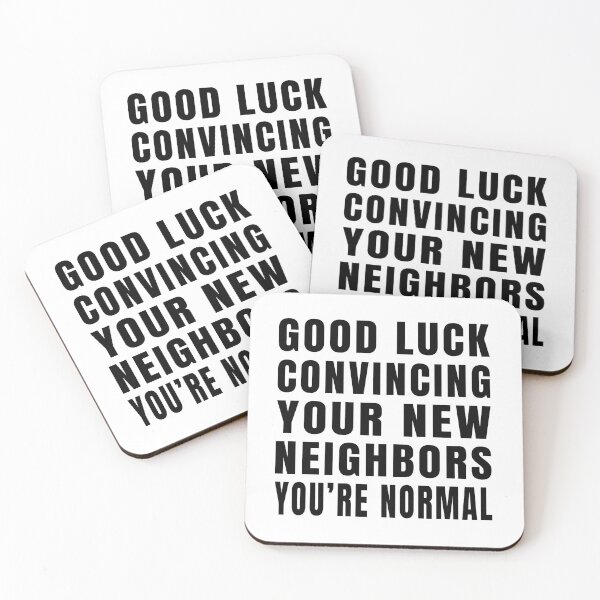 Item preview, Good Luck Convincing Your New Neighbors You Are Normal designed and sold by MerchLovers.