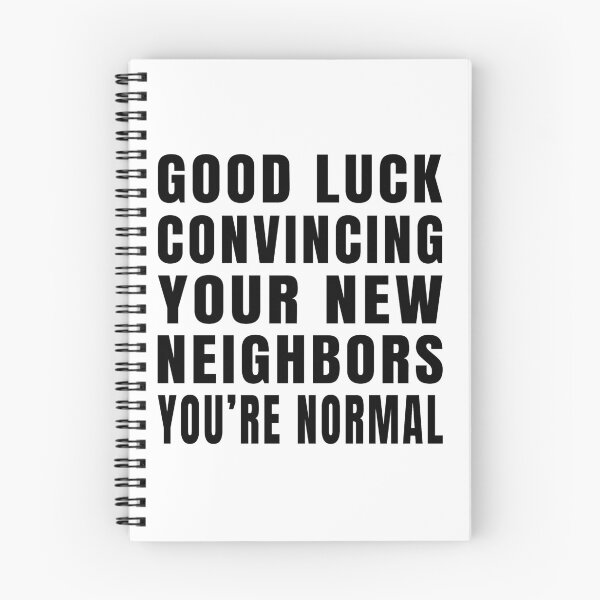 Item preview, Good Luck Convincing Your New Neighbors You Are Normal designed and sold by MerchLovers.