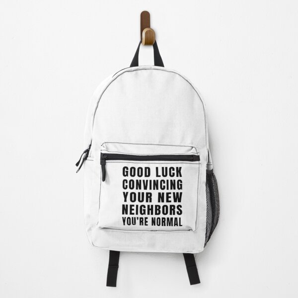 Item preview, Good Luck Convincing Your New Neighbors You Are Normal designed and sold by MerchLovers.
