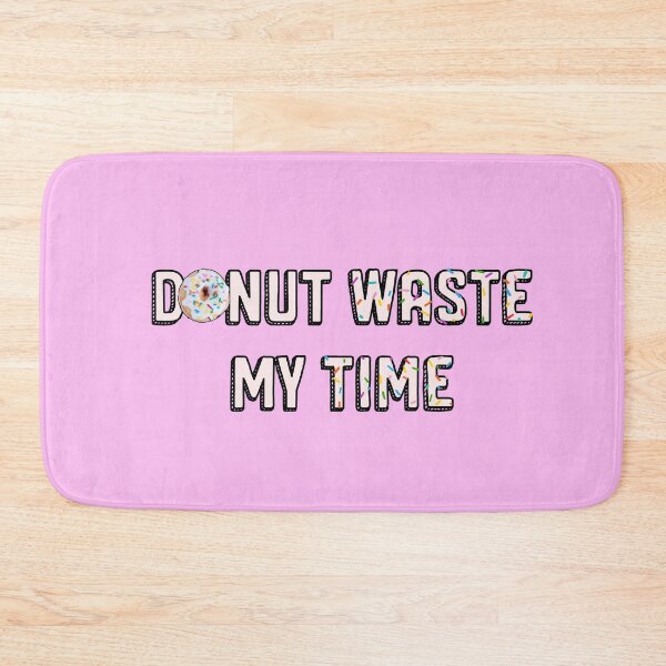 Item preview, Donut Waste My Time designed and sold by adrenaline2120.