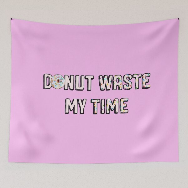 Item preview, Donut Waste My Time designed and sold by adrenaline2120.