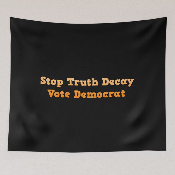 Artikelvorschau, Stop Truth Decay: Vote Democrat entworfen und verkauft von tshirtsfordays.