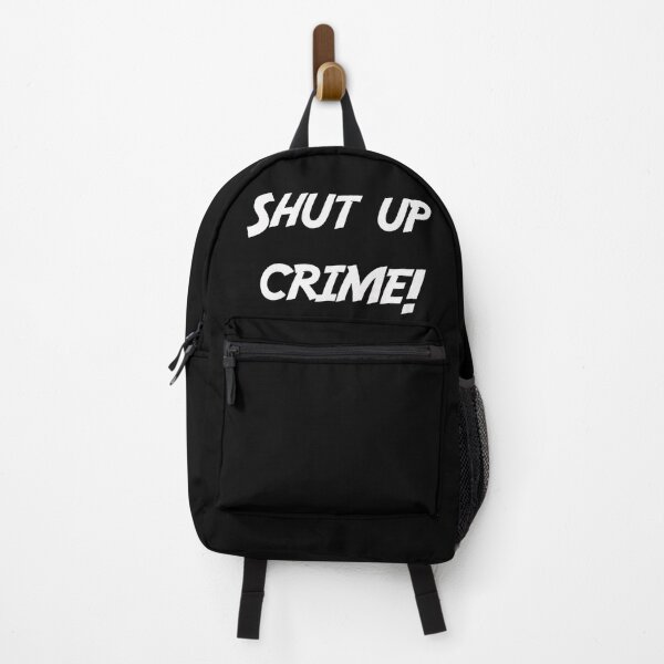 Shut up crime! (white print) Backpack