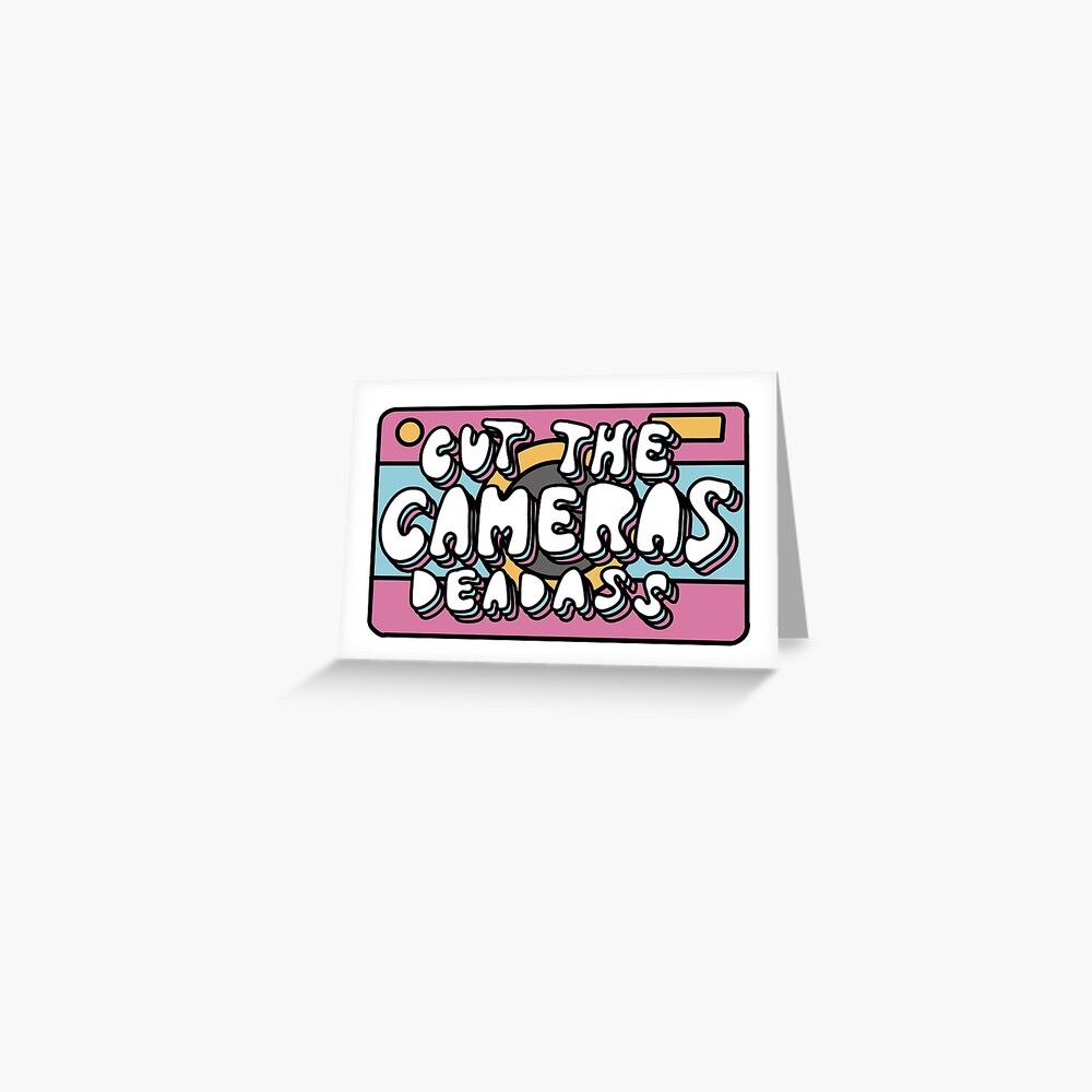 "Cut the Cameras Deadass TikTok Meme" Greeting Card by caschin37
