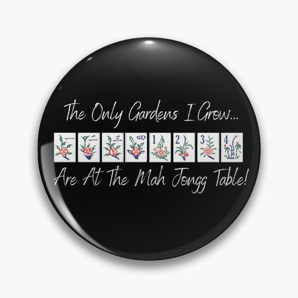 Item preview, The Only Gardens I Grow Are At The Mah Jongg Table designed and sold by LoraShipman.