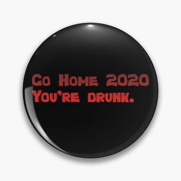 Item preview, Go Home 2020: you're drunk designed and sold by tshirtsfordays.