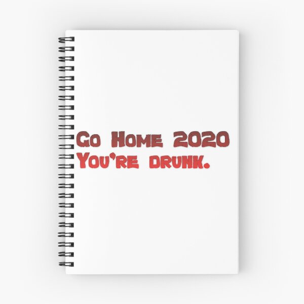 Item preview, Go Home 2020: you're drunk designed and sold by tshirtsfordays.