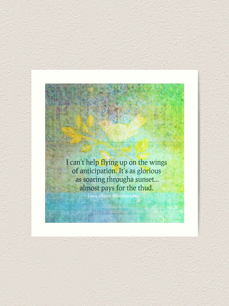 Impression Artistique Je Ne Peux Pas M Empecher De Voler Sur Les Ailes De L Anticipation Citation Par Goldenslipper Redbubble