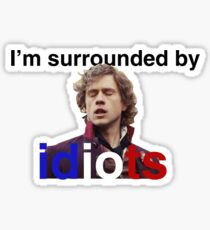 Je suis entouré par des idiots Sticker