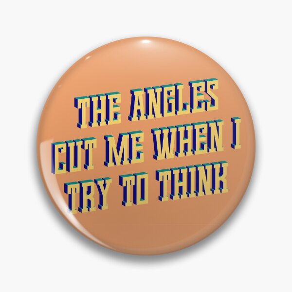 Item preview, The Angles Cut Me When I Try To Think designed and sold by spappo.