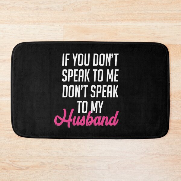 Item preview, If You Don’t Speak To Me Don’t Speak To My Husband designed and sold by T-shirt For You.