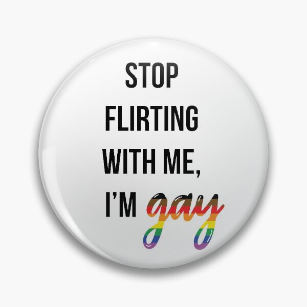 Item preview, Stop flirting with me, I'm gay designed and sold by hatandgoggles.
