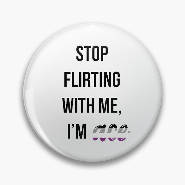 Item preview, Stop flirting with me, I'm ace designed and sold by hatandgoggles.