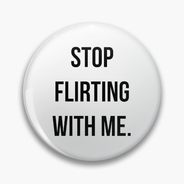 Item preview, Stop flirting with me. designed and sold by hatandgoggles.