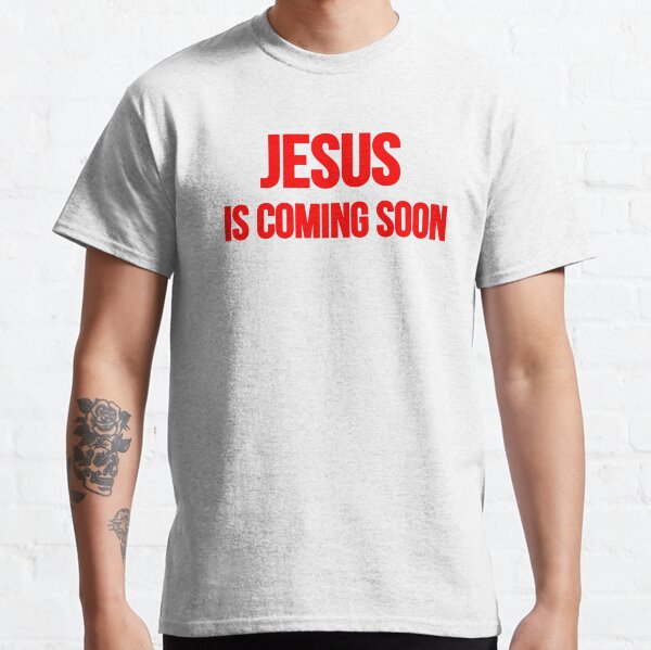 jesus is coming t shirt